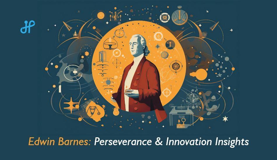 Edwin Barnes: Perseverance & Innovation Insights