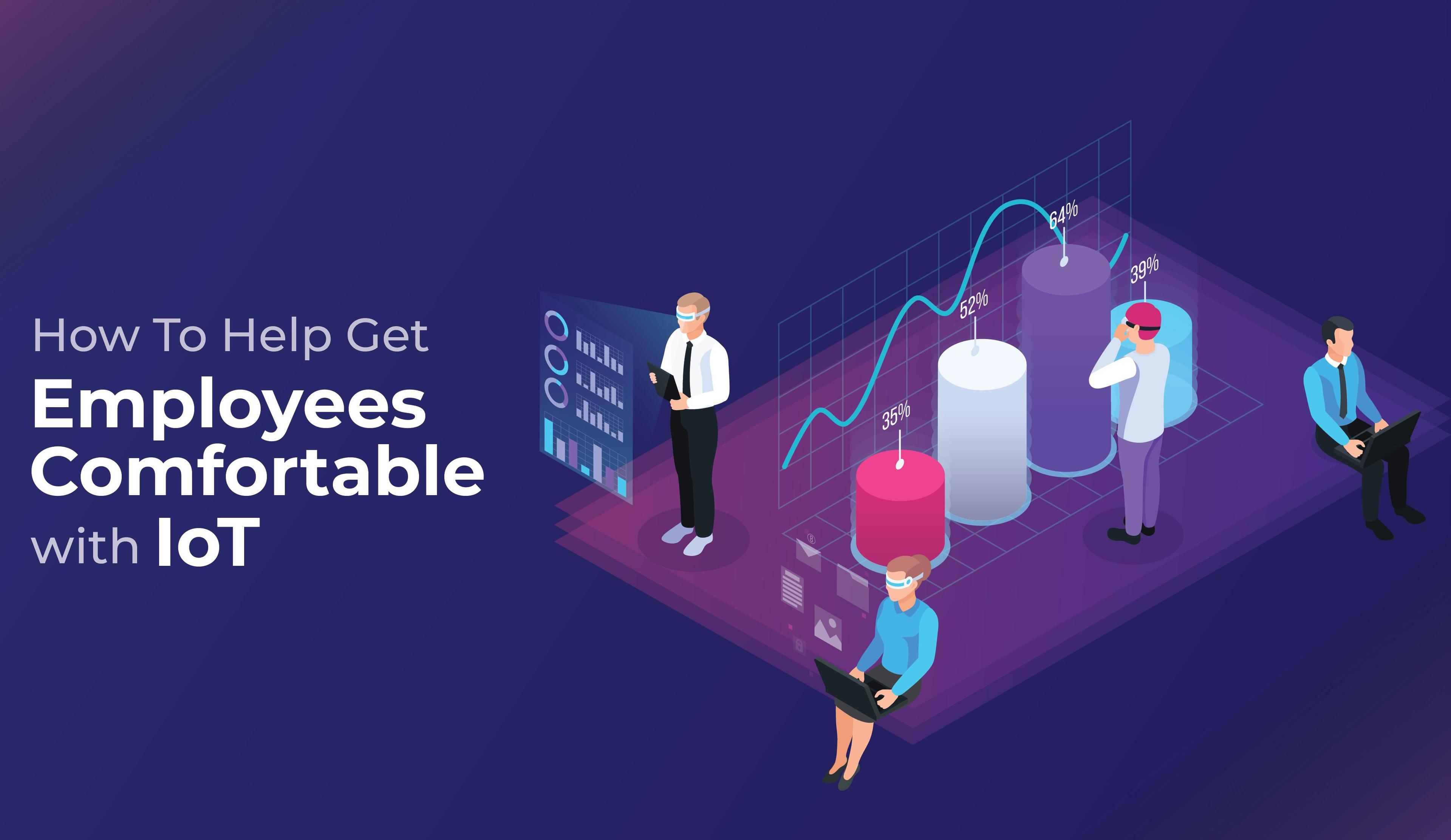 Get Employees Comfortable with IOT