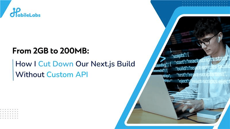 From 2GB to 200MB How I Cut Down Our Next.js Build Without Writing A Single Custom API