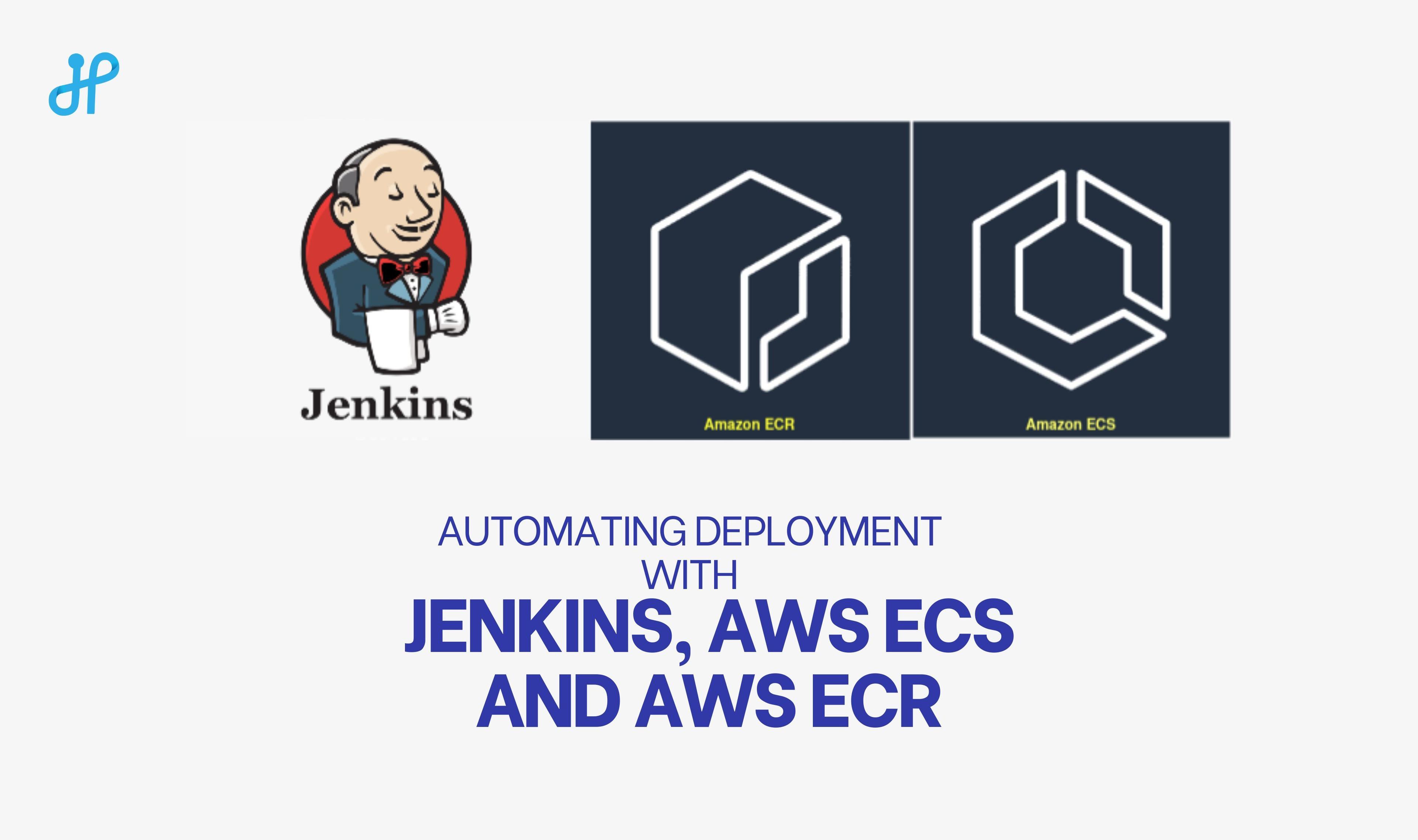 Automating Deployment with Jenkins, AWS ECS and AWS ECR