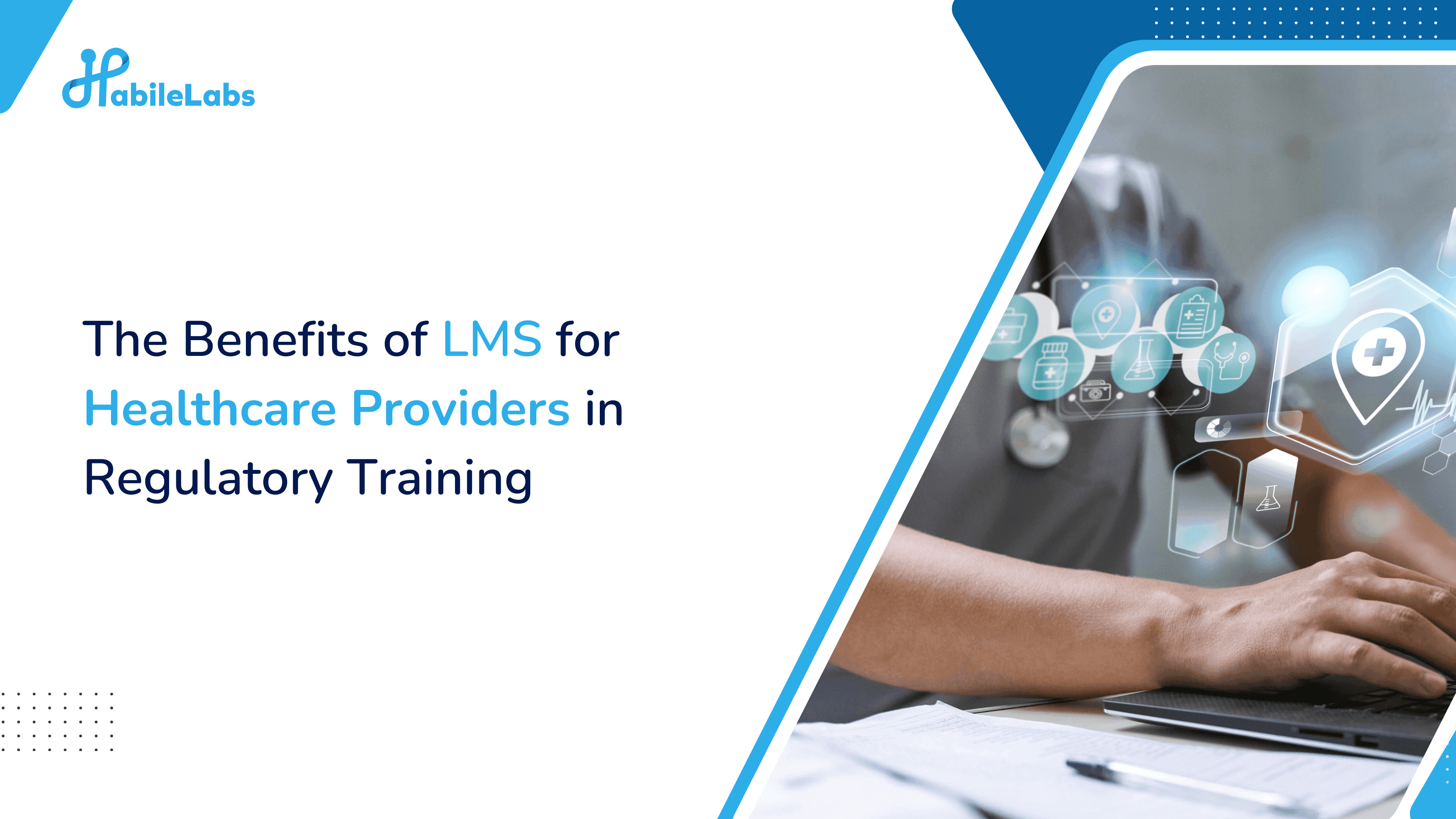 The Benefits of an LMS for Healthcare Providers in Regulatory Training
