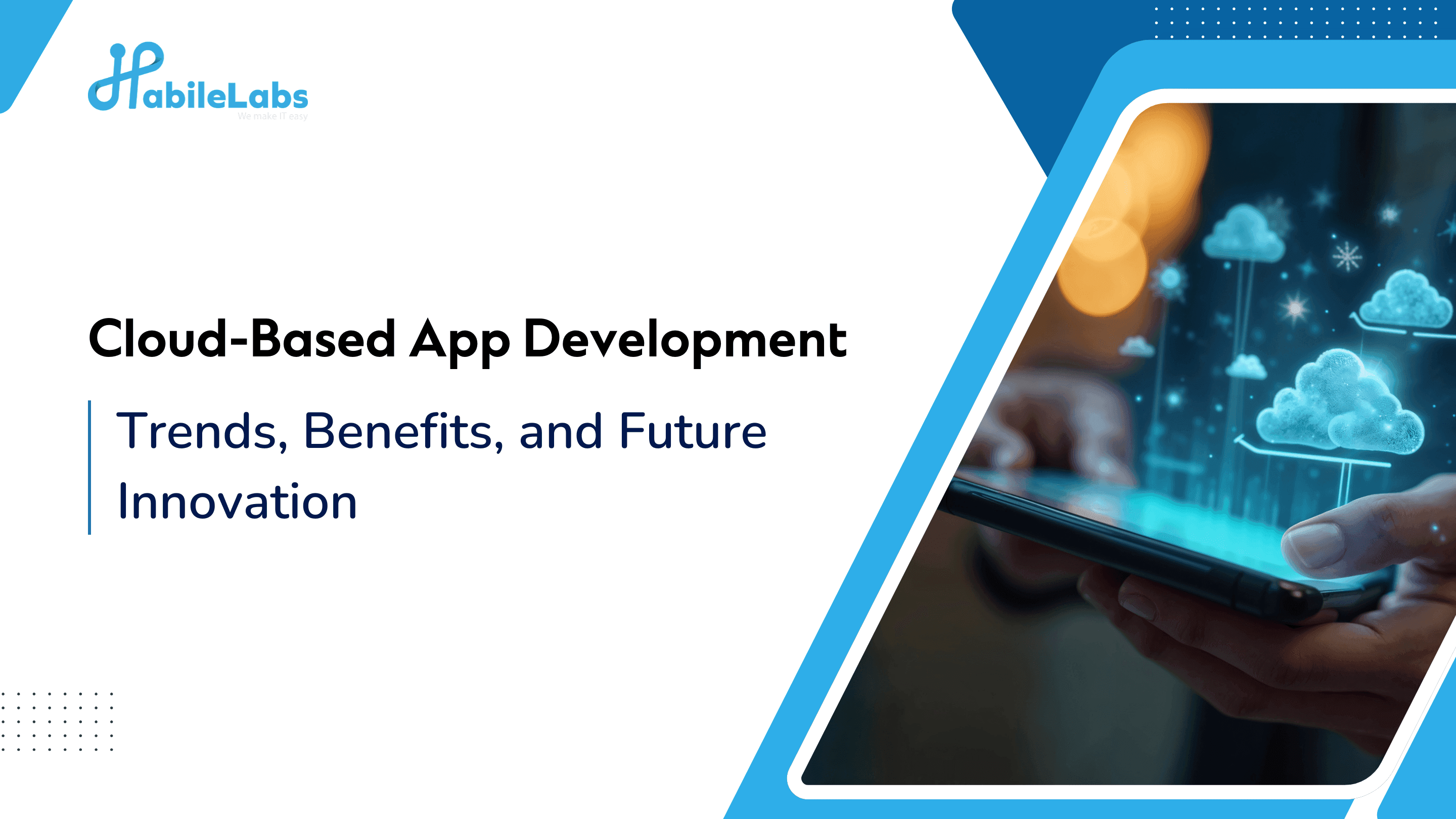 Cloud-Based Application Development Trends, Benefits, and Future Innovation