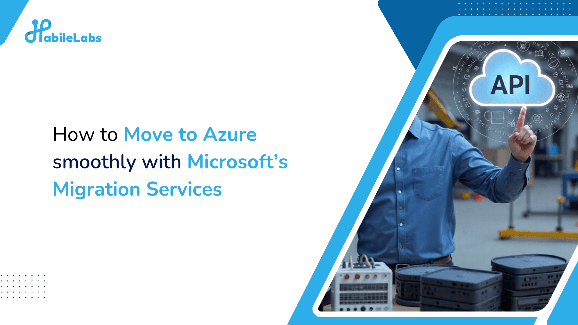 How to Move to Azure Smoothly with Microsoft’s Migration Services