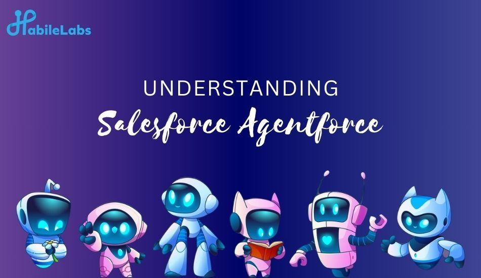 Understanding Salesforce Agentforce