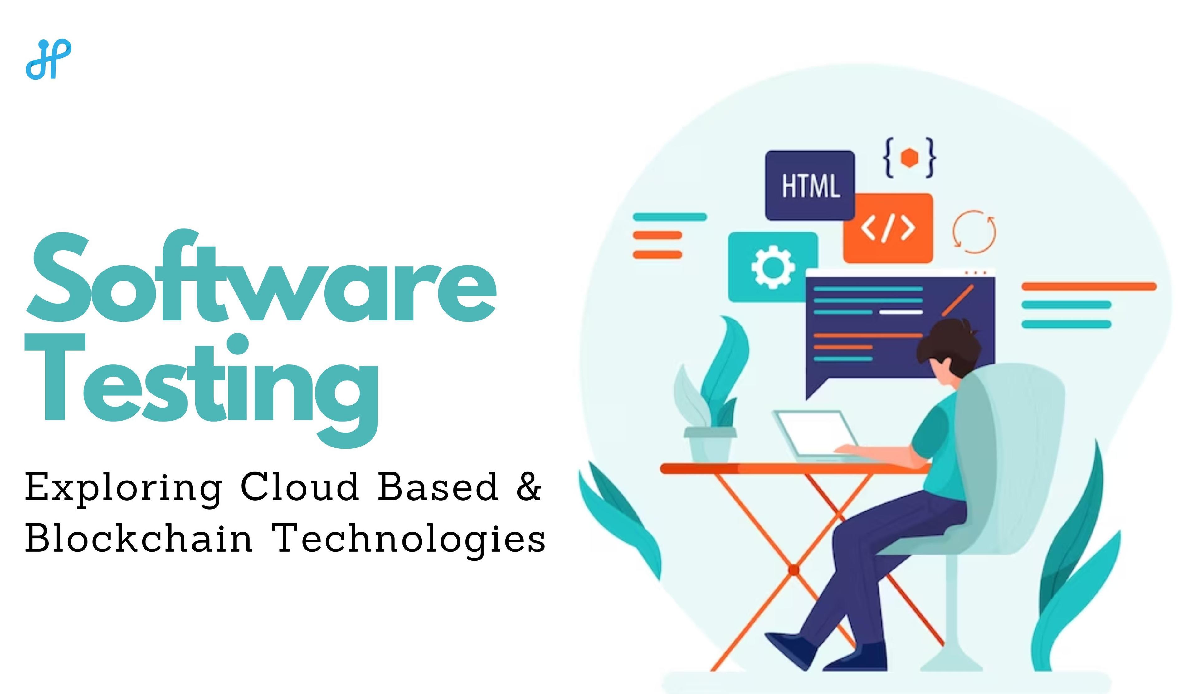 Software Testing - Cloud Based and Blockchain Technologies