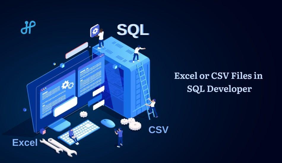 Efficient Import and Export of Excel or CSV Files in SQL Developer